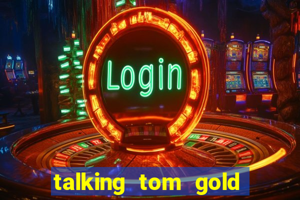 talking tom gold run 1.0 5.684 apk